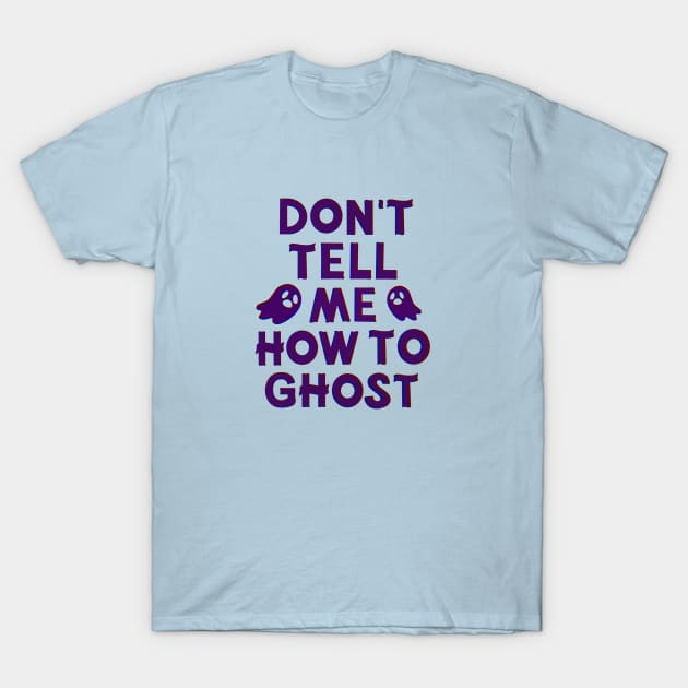 Julie And The Phantoms Quote Don’t Tell Me How To Ghost Halloween T-Shirt by annysart26